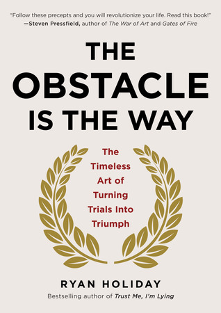 The Obstacle Is the Way by Ryan Holiday