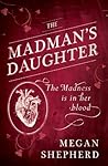 The Madman's Daughter by Megan Shepherd