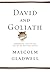 David and Goliath: Underdogs, Misfits, and the Art of Battling Giants