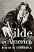 Wilde in America: Oscar Wilde and the Invention of Modern Celebrity