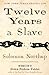 Twelve Years a Slave by Solomon Northup