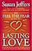 The Feel the Fear Guide to ... Lasting Love  by Susan  Jeffers