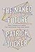 The Naked Future: What Happens in a World That Anticipates Your Every Move?