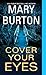 Cover Your Eyes by Mary Burton