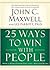 25 Ways to Win with People by John C. Maxwell