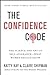 The Confidence Code: The Sc...