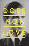 Does Not Love by James Tadd Adcox