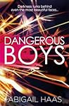 Dangerous Boys by Abigail Haas