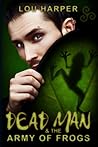 Dead Man and the Army of Frogs (Dead Man #2)