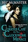 The Curious Case of the Clockwork Menace (London Steampunk, #3.5)