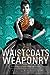 Waistcoats & Weaponry (Fini...