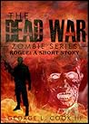 The Dead War Zombie Series: ROGUE