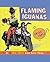 Flaming Iguanas: An Illustrated All-Girl Road Novel Thing