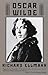 Oscar Wilde by Richard Ellmann