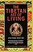 The Tibetan Art of Living: Wise Body, Mind, Life