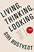 Living, Thinking, Looking: ...