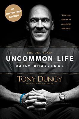 The One Year Uncommon Life Daily Challenge by Tony Dungy