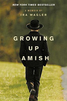 Growing Up Amish by Ira Wagler