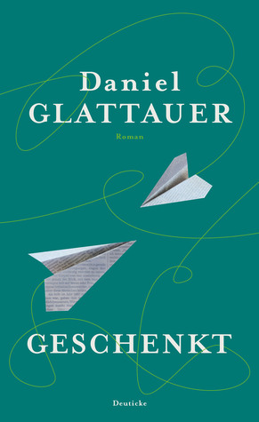 Geschenkt by Daniel Glattauer