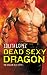 Dead Sexy Dragon (Dragon He...