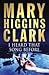 I Heard That Song Before by Mary Higgins Clark