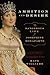 Ambition and Desire: The Dangerous Life of Josephine Bonaparte