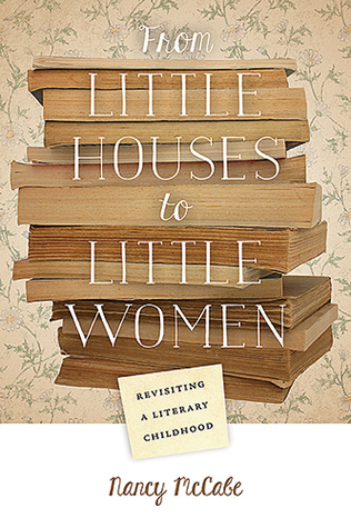 From Little Houses to Little Women by Nancy McCabe