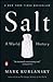 Salt by Mark Kurlansky