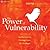 The Power of Vulnerability by Brené Brown