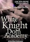 Dom Academy: 1st Semester (Dom Wars, #8) (White Knight Dom Academy, #1)