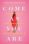 Come as You Are: The Surprising New Science that Will Transform Your Sex Life