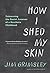 How I Shed My Skin: Unlearning the Racist Lessons of a Southern Childhood