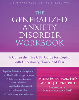 The Generalized Anxiety Disorder Workbook by Melisa Robichaud