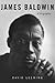 James Baldwin by David A. Leeming