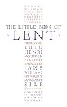 The Little Book of Lent: Daily Reflections from the World’s Greatest Spiritual Writers