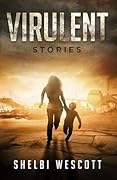 Virulent: Stories