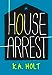 House Arrest by K.A. Holt