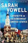 Lafayette in the Somewhat United States by Sarah Vowell