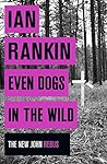 Even Dogs in the Wild by Ian Rankin