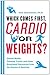 Which Comes First, Cardio or Weights?: Fitness Myths, Training Truths, and Other Surprising Discoveries from the Science of Exercise