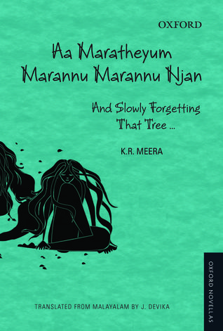 Aa Maratheyum Marannu Marannu Njan by K.R.  Meera