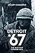 Detroit 67: The Year That Changed Soul