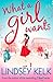 What a Girl Wants by Lindsey Kelk