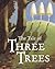 The Tale of Three Trees by Angela Elwell Hunt