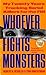 Whoever Fights Monsters by Robert K. Ressler