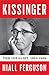 Kissinger: Vol 1: The Idealist, 1923-1968