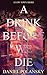 A Drink Before We Die by Daniel Polansky