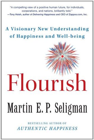 Flourish: A Visionary New Understanding of Happiness and Well-being