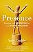 Presence: Bringing Your Boldest Self to Your Biggest Challenges