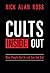 Cults Inside Out: How People Get In and Can Get Out